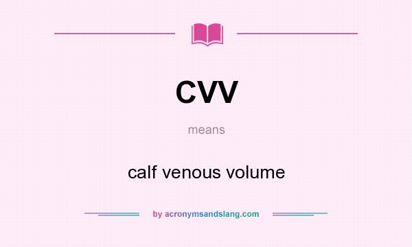 What does CVV mean? It stands for calf venous volume
