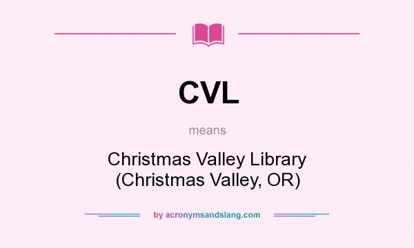 What does CVL mean? It stands for Christmas Valley Library (Christmas Valley, OR)
