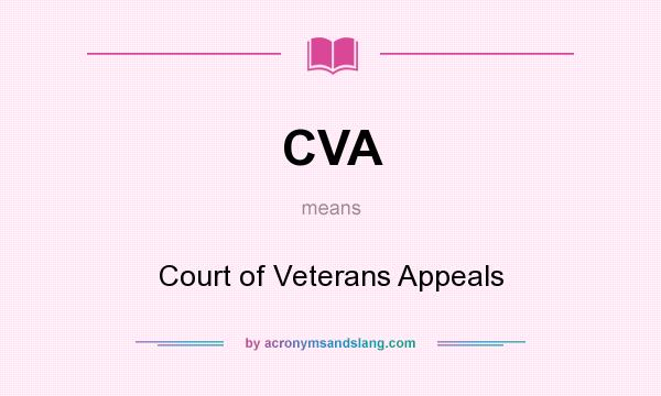 What does CVA mean? It stands for Court of Veterans Appeals