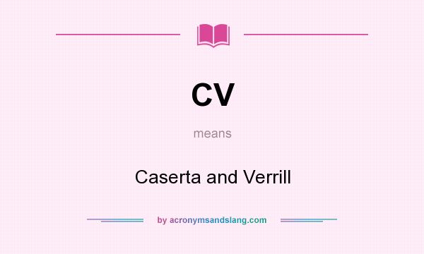 What does CV mean? It stands for Caserta and Verrill
