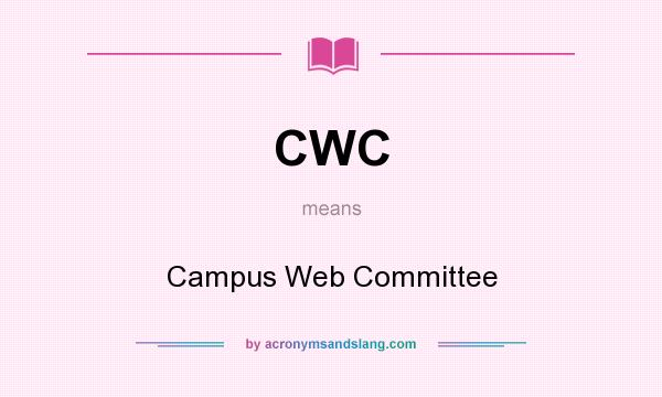 What does CWC mean? It stands for Campus Web Committee