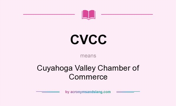 What does CVCC mean? It stands for Cuyahoga Valley Chamber of Commerce
