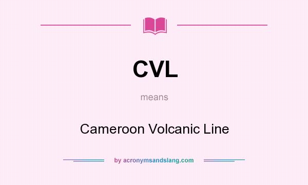 What does CVL mean? It stands for Cameroon Volcanic Line