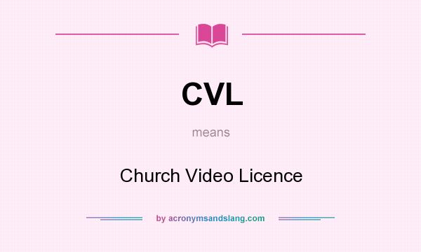 What does CVL mean? It stands for Church Video Licence