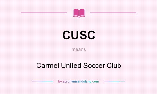 What does CUSC mean? It stands for Carmel United Soccer Club