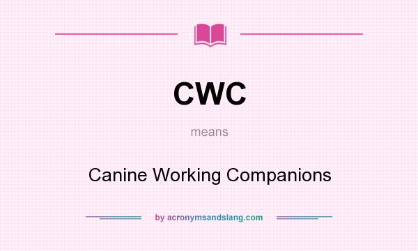 What does CWC mean? It stands for Canine Working Companions