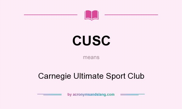 What does CUSC mean? It stands for Carnegie Ultimate Sport Club