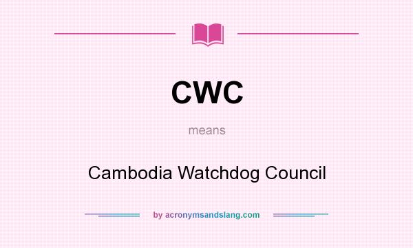 What does CWC mean? It stands for Cambodia Watchdog Council