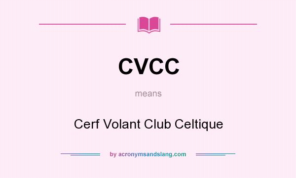 What does CVCC mean? It stands for Cerf Volant Club Celtique