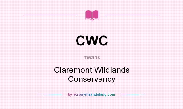 What does CWC mean? It stands for Claremont Wildlands Conservancy