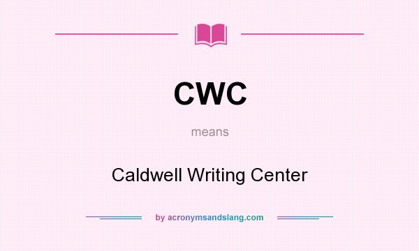What does CWC mean? It stands for Caldwell Writing Center