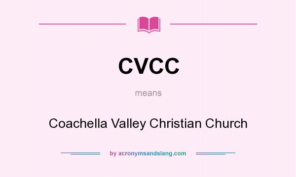 What does CVCC mean? It stands for Coachella Valley Christian Church