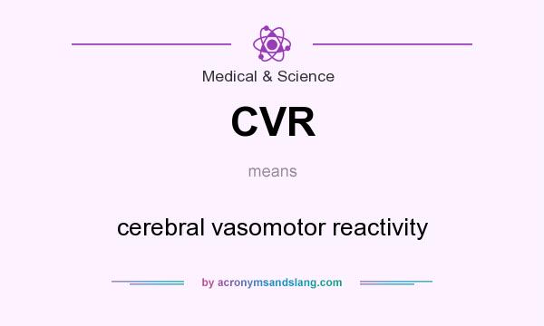 What does CVR mean? It stands for cerebral vasomotor reactivity