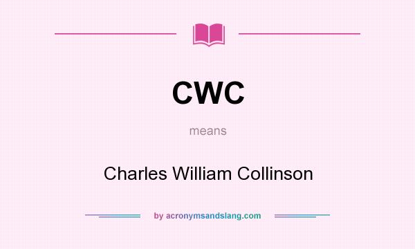 What does CWC mean? It stands for Charles William Collinson