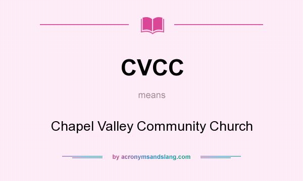 What does CVCC mean? It stands for Chapel Valley Community Church