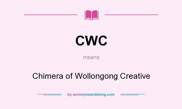 What does CWC mean? It stands for Chimera of Wollongong Creative