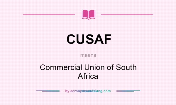 What does CUSAF mean? It stands for Commercial Union of South Africa