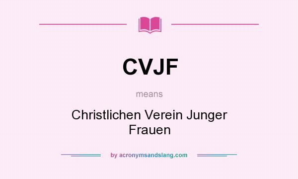 What does CVJF mean? It stands for Christlichen Verein Junger Frauen