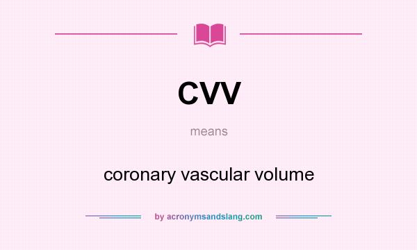 What does CVV mean? It stands for coronary vascular volume