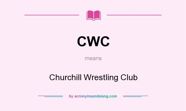What does CWC mean? It stands for Churchill Wrestling Club