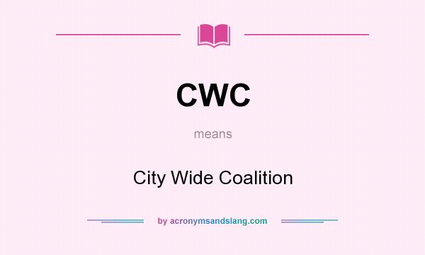What does CWC mean? It stands for City Wide Coalition