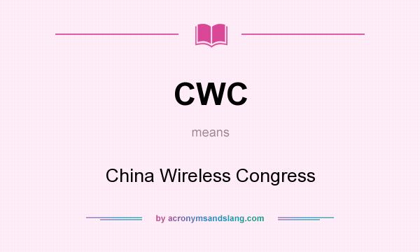 What does CWC mean? It stands for China Wireless Congress