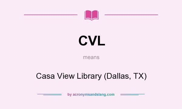 What does CVL mean? It stands for Casa View Library (Dallas, TX)
