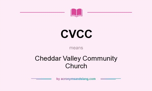 What does CVCC mean? It stands for Cheddar Valley Community Church