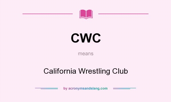 What does CWC mean? It stands for California Wrestling Club
