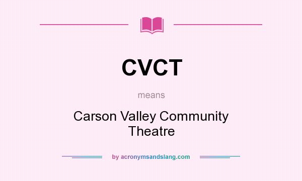What does CVCT mean? It stands for Carson Valley Community Theatre