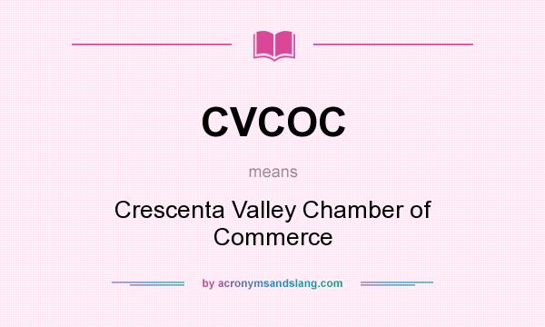 What does CVCOC mean? It stands for Crescenta Valley Chamber of Commerce
