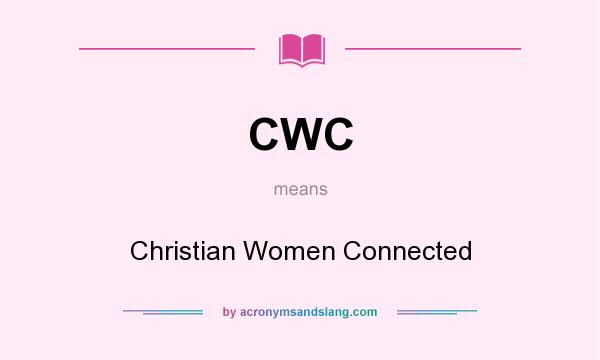 What does CWC mean? It stands for Christian Women Connected