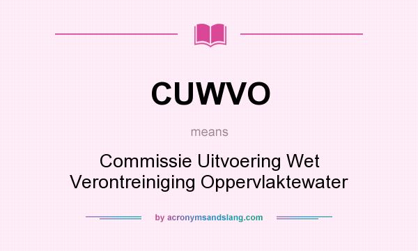 What does CUWVO mean? It stands for Commissie Uitvoering Wet Verontreiniging Oppervlaktewater