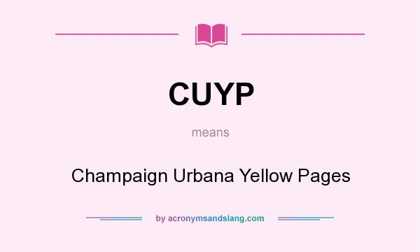 What does CUYP mean? It stands for Champaign Urbana Yellow Pages
