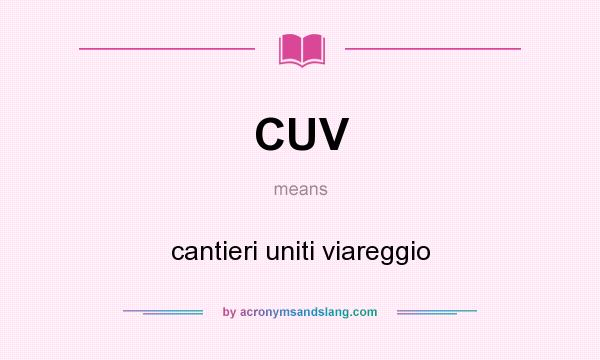 What does CUV mean? It stands for cantieri uniti viareggio