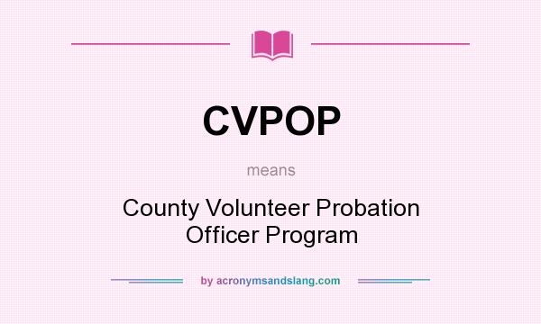 What does CVPOP mean? It stands for County Volunteer Probation Officer Program