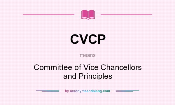 What does CVCP mean? It stands for Committee of Vice Chancellors and Principles