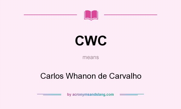What does CWC mean? It stands for Carlos Whanon de Carvalho