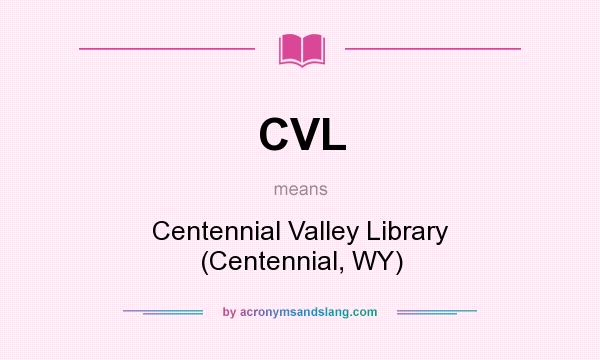 What does CVL mean? It stands for Centennial Valley Library (Centennial, WY)