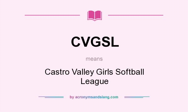 What does CVGSL mean? It stands for Castro Valley Girls Softball League