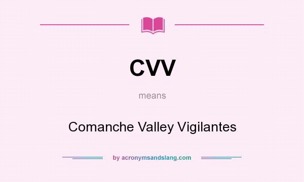 What does CVV mean? It stands for Comanche Valley Vigilantes