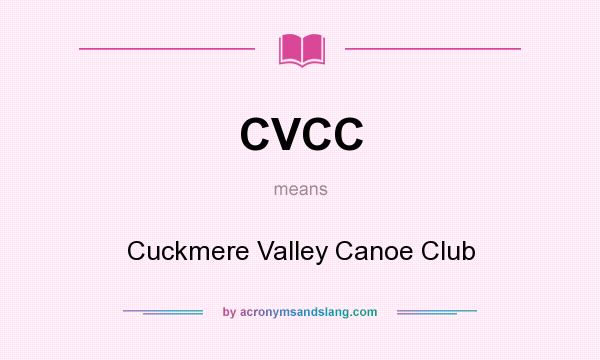 What does CVCC mean? It stands for Cuckmere Valley Canoe Club