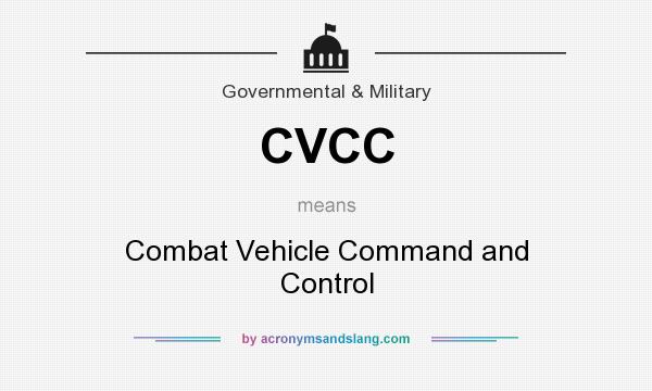 What does CVCC mean? It stands for Combat Vehicle Command and Control