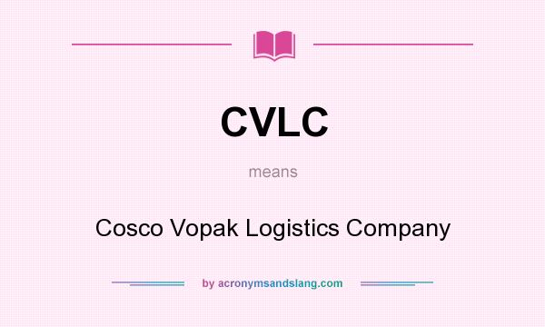 What does CVLC mean? It stands for Cosco Vopak Logistics Company