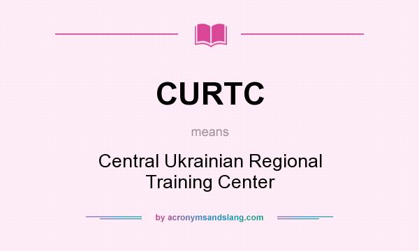What does CURTC mean? It stands for Central Ukrainian Regional Training Center