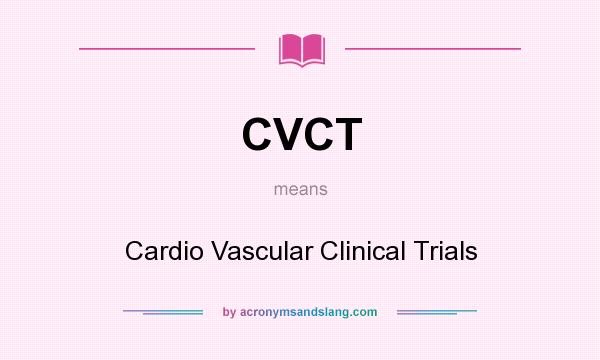 What does CVCT mean? It stands for Cardio Vascular Clinical Trials