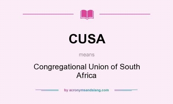 What does CUSA mean? It stands for Congregational Union of South Africa