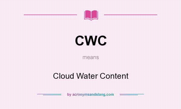 What does CWC mean? It stands for Cloud Water Content
