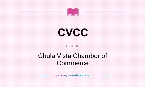 What does CVCC mean? It stands for Chula Vista Chamber of Commerce