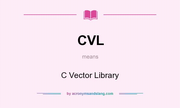 What does CVL mean? It stands for C Vector Library